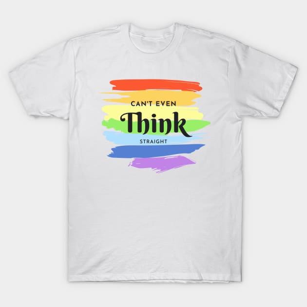 I can't even think straight T-Shirt by BountL